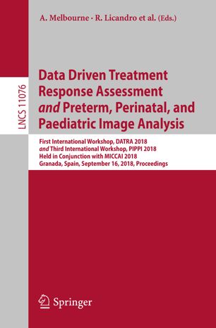 Data Driven Treatment Response Assessment And Preterm Perinatal And Paediatric Image Analysis 1st Ed Andrew Melbourne