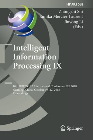 Intelligent Information Processing Ix 10th Ifip Tc 12 International Conference Iip 2018 Nanning China October 1922 2018 Proceedings 1st Ed Zhongzhi Shi