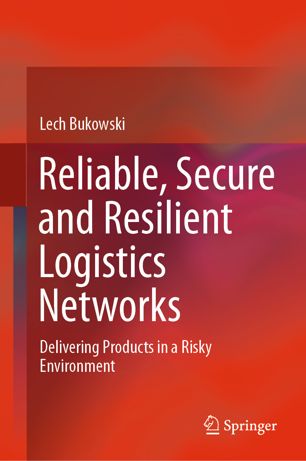 Reliable Secure And Resilient Logistics Networks Delivering Products In A Risky Environment 1st Ed Lech Bukowski