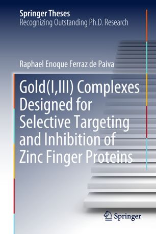 Goldiiii Complexes Designed For Selective Targeting And Inhibition Of Zinc Finger Proteins 1st Ed Raphael Enoque Ferraz De Paiva