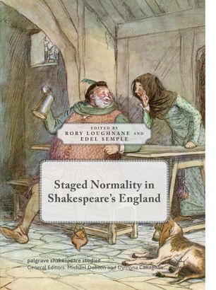 Staged Normality In Shakespeares England 1st Ed Rory Loughnane