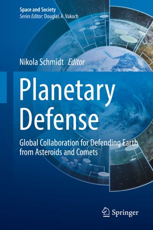 Planetary Defense Global Collaboration For Defending Earth From Asteroids And Comets 1st Ed Nikola Schmidt
