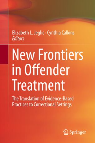 New Frontiers In Offender Treatment The Translation Of Evidencebased Practices To Correctional Settings 1st Ed Elizabeth L Jeglic