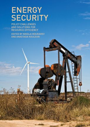 Energy Security Policy Challenges And Solutions For Resource Efficiency 1st Ed Nikolai Mouraviev