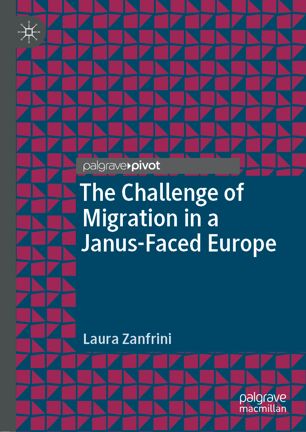 The Challenge Of Migration In A Janusfaced Europe 1st Ed Laura Zanfrini
