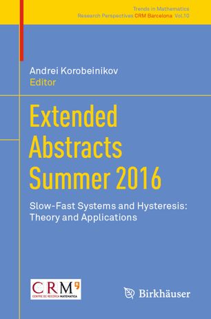 Extended Abstracts Summer 2016 Slowfast Systems And Hysteresis Theory And Applications 1st Ed Andrei Korobeinikov
