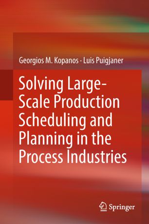 Solving Largescale Production Scheduling And Planning In The Process Industries 1st Ed Georgios M Kopanos