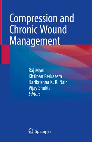 Compression And Chronic Wound Management 1st Ed Raj Mani Kittipan Rerkasem