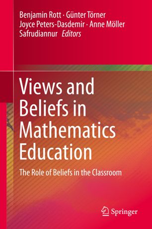 Views And Beliefs In Mathematics Education The Role Of Beliefs In The Classroom 1st Ed Benjamin Rott