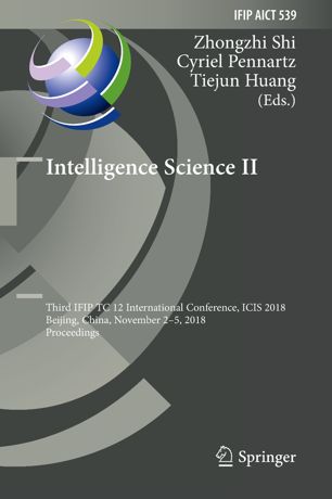 Intelligence Science Ii Third Ifip Tc 12 International Conference Icis 2018 Beijing China November 25 2018 Proceedings 1st Ed Zhongzhi Shi