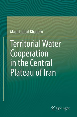 Territorial Water Cooperation In The Central Plateau Of Iran 1st Ed Majid Labbaf Khaneiki