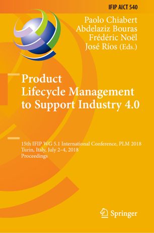 Product Lifecycle Management To Support Industry 40 15th Ifip Wg 51 International Conference Plm 2018 Turin Italy July 24 2018 Proceedings 1st Ed Paolo Chiabert