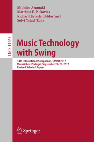 Music Technology With Swing 13th International Symposium Cmmr 2017 Matosinhos Portugal September 2528 2017 Revised Selected Papers 1st Ed Mitsuko Aramaki