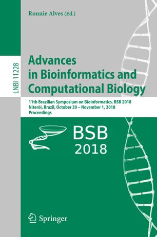 Advances In Bioinformatics And Computational Biology 11th Brazilian Symposium On Bioinformatics Bsb 2018 Niteri Brazil October 30 November 1 2018 Proceedings 1st Ed Ronnie Alves