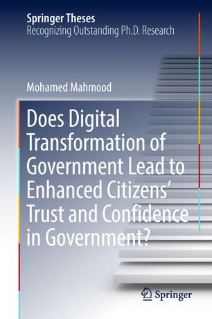 Does Digital Transformation Of Government Lead To Enhanced Citizens Trust And Confidence In Government 1st Ed Mohamed Mahmood