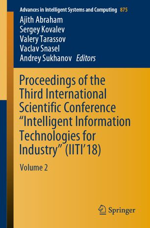 Proceedings Of The Third International Scientific Conference Intelligent Information Technologies For Industry Iiti18 Volume 2 1st Ed Ajith Abraham