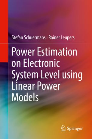 Power Estimation On Electronic System Level Using Linear Power Models 1st Ed Stefan Schuermans