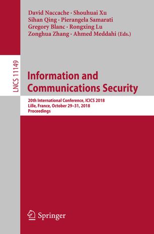 Information And Communications Security 20th International Conference Icics 2018 Lille France October 2931 2018 Proceedings 1st Ed David Naccache