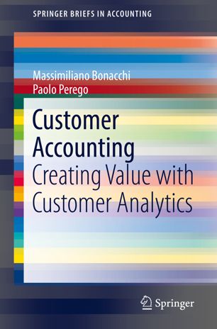 Customer Accounting Creating Value With Customer Analytics 1st Ed Massimiliano Bonacchi