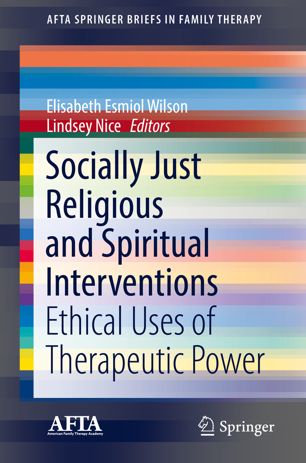 Socially Just Religious And Spiritual Interventions Ethical Uses Of Therapeutic Power 1st Ed Elisabeth Esmiol Wilson