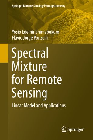 Spectral Mixture For Remote Sensing Linear Model And Applications 1st Ed Yosio Edemir Shimabukuro