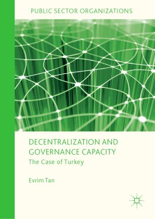 Decentralization And Governance Capacity The Case Of Turkey 1st Ed Evrim Tan