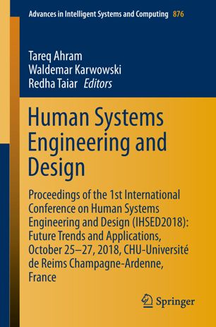 Human Systems Engineering And Design Proceedings Of The 1st International Conference On Human Systems Engineering And Design Ihsed2018 Future Trends And Applications October 2527 2018 Chuuniversit De Reims Champagneardenne France 1st Ed Tareq Ahram