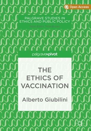 The Ethics Of Vaccination 1st Ed Alberto Giubilini