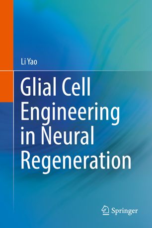 Glial Cell Engineering In Neural Regeneration 1st Ed Li Yao