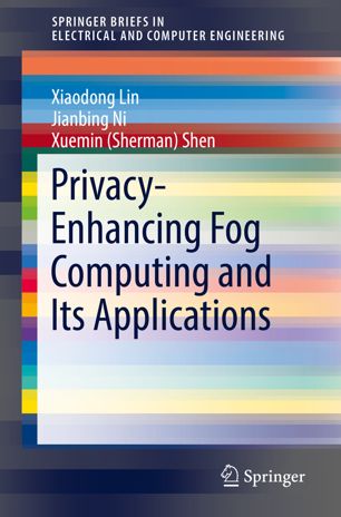 Privacyenhancing Fog Computing And Its Applications 1st Ed Xiaodong Lin