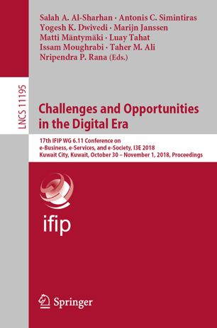 Challenges And Opportunities In The Digital Era 17th Ifip Wg 611 Conference On Ebusiness Eservices And Esociety I3e 2018 Kuwait City Kuwait October 30 November 1 2018 Proceedings 1st Ed Salah A Alsharhan