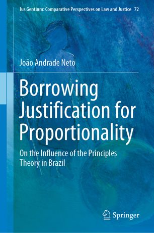 Borrowing Justification For Proportionality On The Influence Of The Principles Theory In Brazil 1st Ed Joo Andrade Neto