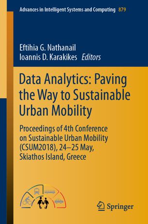 Data Analytics Paving The Way To Sustainable Urban Mobility Proceedings Of 4th Conference On Sustainable Urban Mobility Csum2018 24 25 May Skiathos Island Greece 1st Ed Eftihia G Nathanail