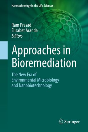 Approaches In Bioremediation The New Era Of Environmental Microbiology And Nanobiotechnology 1st Ed Ram Prasad