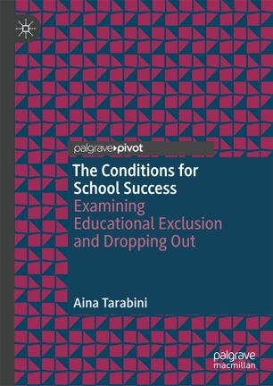 The Conditions For School Success Examining Educational Exclusion And Dropping Out 1st Ed Aina Tarabini