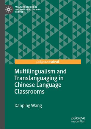 Multilingualism And Translanguaging In Chinese Language Classrooms 1st Ed Danping Wang