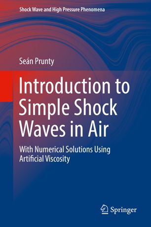 Introduction To Simple Shock Waves In Air With Numerical Solutions Using Artificial Viscosity 1st Ed Sen Prunty