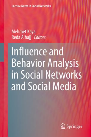 Influence And Behavior Analysis In Social Networks And Social Media 1st Ed Mehmet Kaya