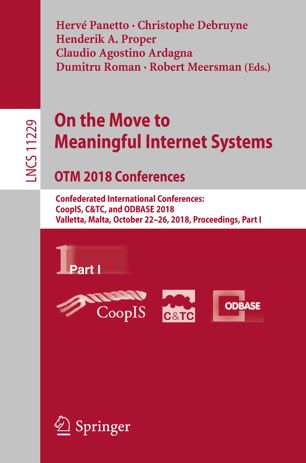On The Move To Meaningful Internet Systems Otm 2018 Conferences Confederated International Conferences Coopis Ctc And Odbase 2018 Valletta Malta October 2226 2018 Proceedings Part I 1st Ed Herv Panetto