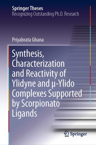 Synthesis Characterization And Reactivity Of Ylidyne And Ylido Complexes Supported By Scorpionato Ligands 1st Ed Priyabrata Ghana