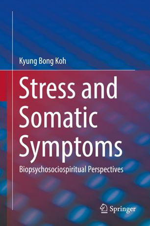 Stress And Somatic Symptoms Biopsychosociospiritual Perspectives 1st Ed Kyung Bong Koh