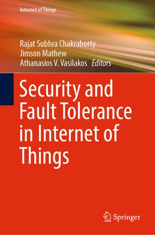 Security And Fault Tolerance In Internet Of Things 1st Ed Rajat Subhra Chakraborty