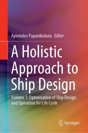 A Holistic Approach To Ship Design Volume 1 Optimisation Of Ship Design And Operation For Life Cycle 1st Ed Apostolos Papanikolaou