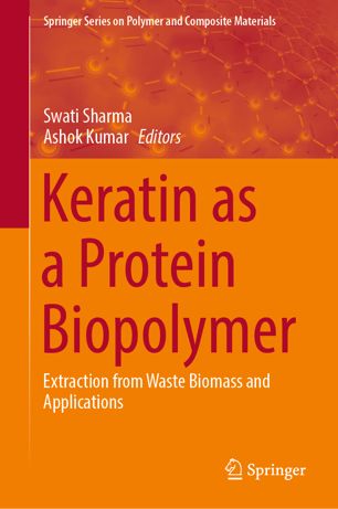 Keratin As A Protein Biopolymer Extraction From Waste Biomass And Applications 1st Ed Swati Sharma