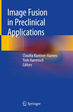 Image Fusion In Preclinical Applications 1st Ed Claudia Kuntnerhannes