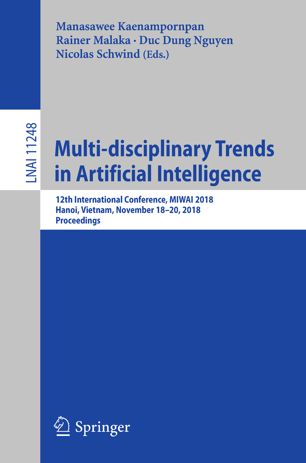 Multidisciplinary Trends In Artificial Intelligence 12th International Conference Miwai 2018 Hanoi Vietnam November 1820 2018 Proceedings 1st Ed Manasawee Kaenampornpan