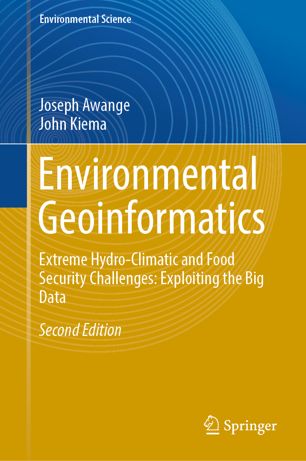 Environmental Geoinformatics Extreme Hydroclimatic And Food Security Challenges Exploiting The Big Data 2nd Ed Joseph Awange