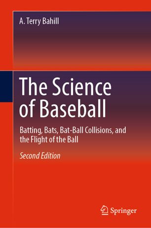 The Science Of Baseball Batting Bats Batball Collisions And The Flight Of The Ball 2nd Ed A Terry Bahill