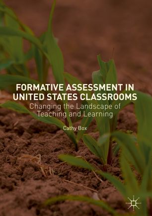 Formative Assessment In United States Classrooms Changing The Landscape Of Teaching And Learning 1st Ed Cathy Box