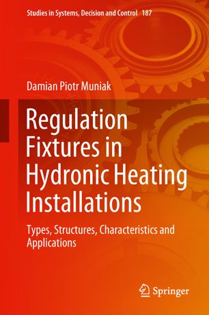 Regulation Fixtures In Hydronic Heating Installations Types Structures Characteristics And Applications 1st Ed Damian Piotr Muniak